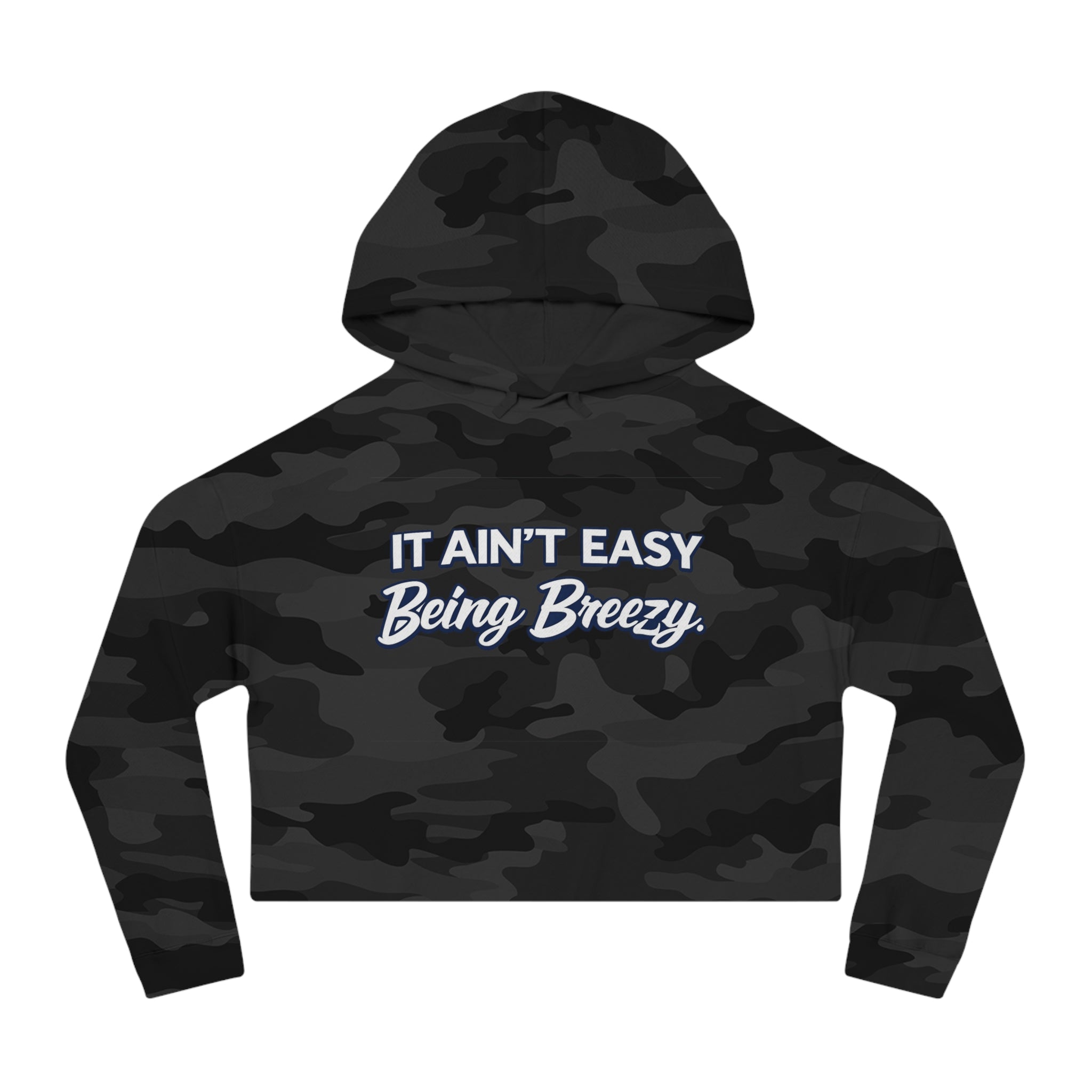 It Ain’t Easy Being Breezy Crop Hoodie